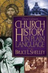 Church History in Plain Language - Bruce L. Shelley, Scott A. Wenig
