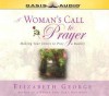 A Woman's Call to Prayer: Making Your Desire To Pray A Reality - Elizabeth George, Melinda Schmidt