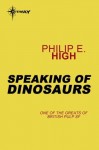 Speaking of Dinosaurs - Philip E. High