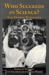 Who Succeeds in Science: The Gender Dilemma - Gerhard Sonnert, Gerald Holton