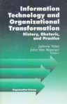 Information Technology and Organizational Transformation: History, Rhetoric and Preface - JoAnne Yates, John Van Maanen