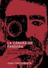 La cámara de Pandora. La fotografí@ después de la fotografía. - Joan Fontcuberta