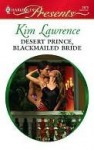 Desert Prince, Blackmailed Bride (Harlequin Presents) - Kim Lawrence