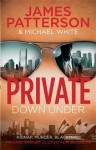 Private Down Under: (Private 6) - Michael White, James Patterson