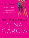 The Style Strategy: A Less-Is-More Approach to Staying Chic and Shopping Smart - Nina Garcia