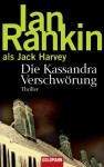 Die Kassandra Verschwörung - Ian Rankin, Bärbel Arnold, Velten Arnold