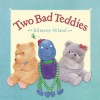 Two Bad Teddies - Kilmeny Niland