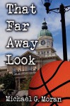 That Far Away Look - Michael Moran