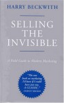 Selling the Invisible: A Field Guide to Modern Marketing - Harry Beckwith