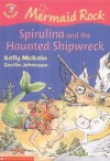 Spirulina And The Haunted Shipwreck - Kelly McKain