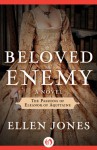 Beloved Enemy: The Passions of Eleanor of Aquitaine - Ellen Jones