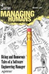 Managing Humans: Biting and Humorous Tales of a Software Engineering Manager - Michael Lopp