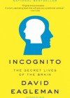 Incognito: The Secret Lives of the Brain - David Eagleman