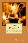 Fire Pearls 2 : Short Masterpieces of Love and Passion - M. Kei