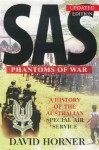 SAS: Phantoms of War: A History of the Australian Special Air Service - David Horner