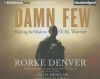 Damn Few: Making the Modern SEAL Warrior - Rorke Denver, Ellis Henican