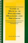 Clinical Manual of Psychiatric Diagnosis and Treatment: A Biopsychosocial Approach - Ronald W. Pies