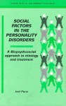 Social Factors in the Personality Disorders: A Biopsychosocial Approach to Etiology and Treatment - Paris