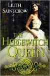 The Hedgewitch Queen (Romances of Arquitaine, #1 ) - Lilith Saintcrow