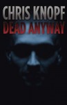 Dead Anyway - Chris Knopf