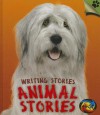 Animal Stories: Writing Stories - Anita Ganeri