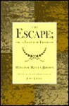 The Escape: A Leap For Freedom - William Wells Brown, John Ernest