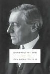 Woodrow Wilson - John Milton Cooper Jr.