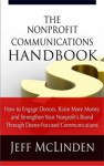 The Nonprofit Communications Handbook: How to Engage Donors, Raise More Money and Strengthen Your Nonprofit's Brand Through Donor-Focused Communications - Jeff McLinden