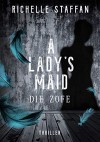 A Lady's Maid. Die Zofe - Richelle Staffan