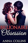 Billionaire Obsession: A Steamy Billionaire Romance (Billionaire Games Book 1) - Anna Collins