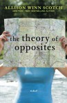 The Theory of Opposites - Allison Winn Scotch