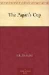 The Pagan's Cup (免费公版书) - Fergus Hume