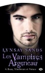 Beau, ténébreux et vorace: Les Vampires Argeneau, T4 - Lynsay Sands, Anne-Virginie Tarall