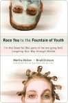 Race You to the Fountain of Youth: I'm Not Dead Yet (But parts of me are going fast) - Martha Bolton, Brad Dickson