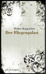 Der Fliegenpalast - Walter Kappacher