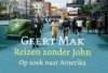 Reizen zonder John: Op zoek naar Amerika - Geert Mak