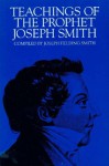 Teachings of the Prophet Joseph Smith - Smith Jr., Joseph