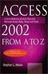 Access 2002 from A to Z: A Quick Reference of More Than 200 Microsoft Access Tasks, Terms and Tricks - Stephen L. Nelson, Julia Kelly