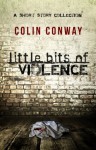 Little Bits of Violence - Colin Conway