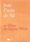 Os filhos de Mussa Mbiki - José Pinto de Sá, Carlos Alberto Machado