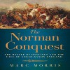 The Norman Conquest: The Battle of Hastings and the Fall of Anglo-Saxon England - Douglas H. Frazer, Marc Morris