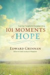 101 Moments of Hope - Edward Grinnan