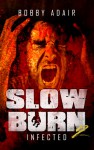 Slow Burn (Infected, Book 2) - Bobby Adair
