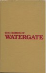 The Crimes Of Watergate - Fred J. Cook