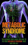 Metabolic Syndrome: The Ultimate Cure Guide for How to Fix Your Metabolic Syndrome Once And For All! (Metabolic Syndrome Diet, Metabolic Syndrome Supplements, Insulin Resistance, Syndrome X) - Wade Migan