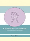 Christianity and Marxism: A Philosophical Contribution to their Reconciliation - Andrew Collier