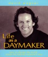 Life as a Daymaker: How to change the world simply by making someone's day! - David Wagner