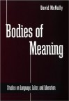 Bodies of Meaning: Studies on Language, Labor and Liberation - David McNally