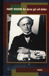 Hur tjuvar gör och tänker - Harry Houdini, Charlotte Hjukström, Peter Glas