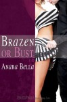 Brazen or Bust - Anara Bella